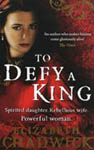 To Defy A King by Elizabeth Chadwick